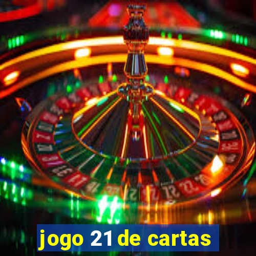 jogo 21 de cartas